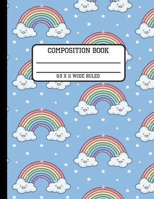 Composition Book Wide Ruled: Sweet Kawaii Rainbow Back to School Writing Notebook for Students and Teachers in 8.5 x 11 Inches Cover Image