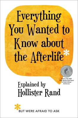 Everything You Wanted to Know about the Afterlife but Were Afraid to Ask By Hollister Rand Cover Image