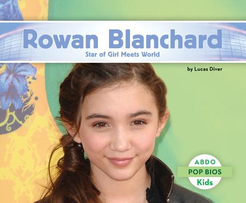 Rowan Blanchard: Star of Girl Meets World (Pop BIOS) By Lucas Diver Cover Image
