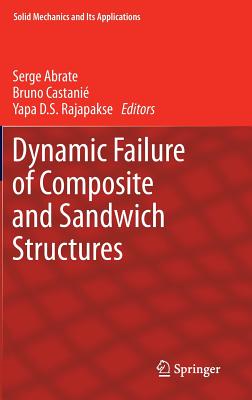 Dynamic Failure of Composite and Sandwich Structures (Solid Mechanics and Its Applications #192) Cover Image