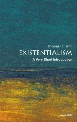 Existentialism: A Very Short Introduction (Very Short Introductions) By Thomas Flynn Cover Image