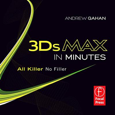 3ds Max in Minutes: All Killer, No Filler Cover Image