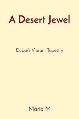 A Desert Jewel: Dubai's Vibrant Tapestry Cover Image