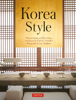 Korea Style By Marcia Iwatate, Kim Unsoo, Clark E. Llewellyn (Introduction by) Cover Image