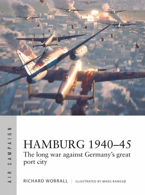 Hamburg 1940–45: The long war against Germany's great port city (Air Campaign #44) Cover Image