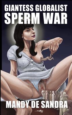 Giantess Globalist Sperm War By Mandy De Sandra Cover Image