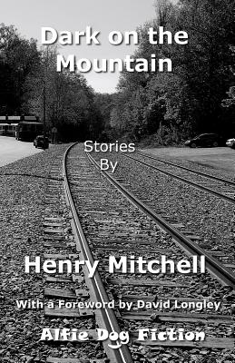 Dark on the Mountain By David Longley (Foreword by), Henry Mitchell Cover Image