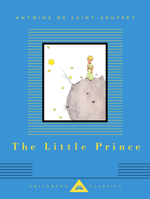 The Little Prince: Translated by Richard Howard (Everyman's Library Children's Classics Series) Cover Image