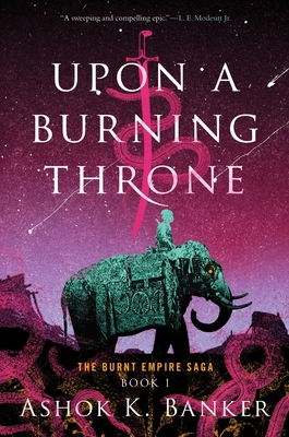 Cover for Upon A Burning Throne (The Burnt Empire)