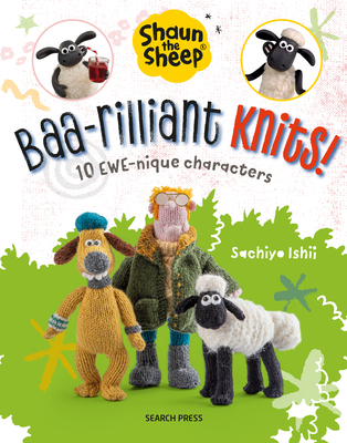Shaun the Sheep: Baa-rilliant Knits!: 10 EWE-nique characters Cover Image
