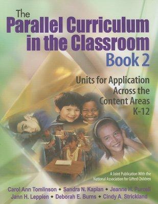 The Parallel Curriculum in the Classroom, Book 2: Units for Application Across the Content Areas, K-12 Cover Image
