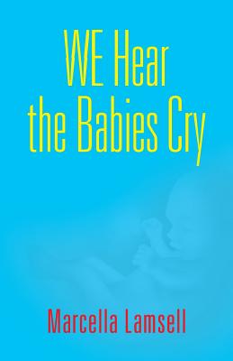 We Hear the Babies Cry By Marcella Lamsell Cover Image