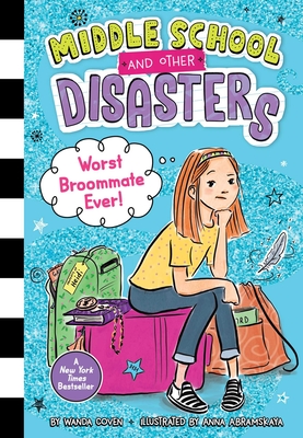Worst Broommate Ever! (Middle School and Other Disasters #1) By Wanda Coven, Anna Abramskaya (Illustrator) Cover Image