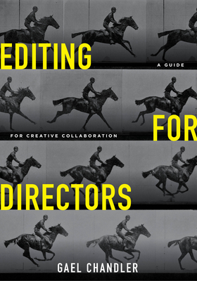 Editing for Directors: A Guide for Creative Collaboration By Gael Chandler Cover Image