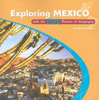 Exploring Mexico with the Five Themes of Geography (Library of the Western Hemisphere)