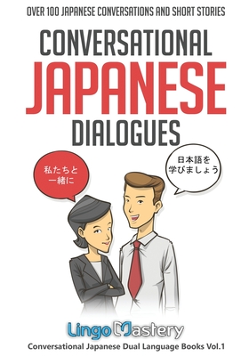 Conversational Japanese Dialogues: Over 100 Japanese Conversations and Short Stories Cover Image