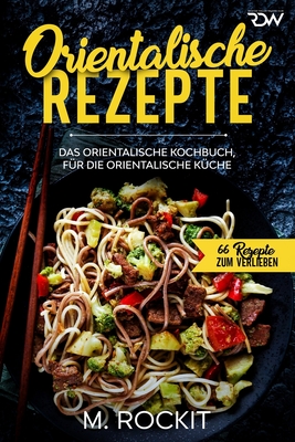 Orientalische Rezepte: Das orientalische Kochbuch, für die orientalische Küche Cover Image