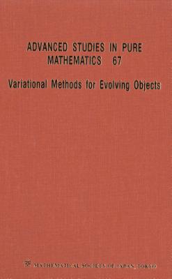Variational Methods for Evolving Objects (Advanced Studies in Pure Mathematics #67) Cover Image