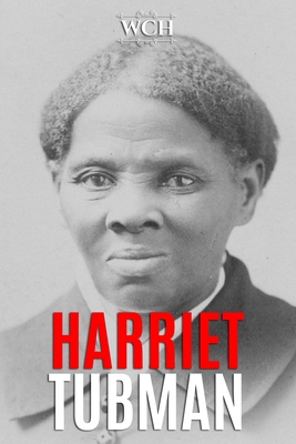 Harriet Tubman: A Fascinating Biography of a Slave Who Became an American Hero Cover Image
