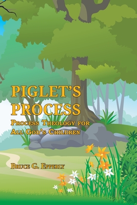 Piglet's Process: Process Theology for All God's Children Cover Image