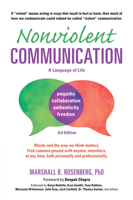 Nonviolent Communication: A Language of Life: Life-Changing Tools for Healthy Relationships (Nonviolent Communication Guides) By Marshall B. Rosenberg, PhD, Deepak Chopra (Foreword by) Cover Image