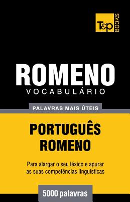 Vocabulário Português-Romeno - 5000 palavras mais úteis (European Portuguese Collection #252)