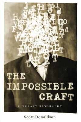 The Impossible Craft: Literary Biography (Penn State the History of the Book)