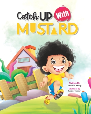 Catch Up With Mustard By Sameer Kassar (Illustrator), Yolanda Veasy Cover Image