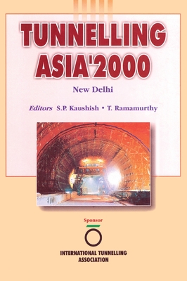 Tunnelling Asia 2000: Proceedings New Delhi 2000 By S. P. Kaushish (Editor), T. Ramamurthy (Editor) Cover Image
