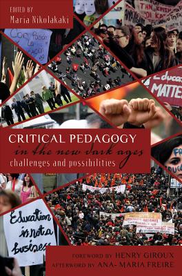 Critical Pedagogy in the New Dark Ages; Challenges and Possibilities (Counterpoints #422) By Shirley R. Steinberg (Editor), Maria Nikolakaki (Editor) Cover Image