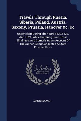 Cover for Travels Through Russia, Siberia, Poland, Austria, Saxony, Prussia, Hanover &C. &C