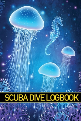 Scuba Dive Logbook: Personal Scuba Keeper for Beginner, Intermediate and Experienced Divers Amazing Gift for Divers By Milena Nony Cover Image