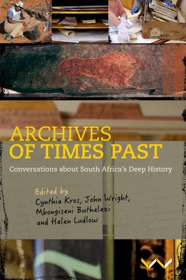 Archives of Times Past: Conversations about South Africa's Deep History Cover Image