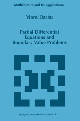 Partial Differential Equations and Boundary Value Problems (Mathematics and Its Applications #441) By Viorel Barbu Cover Image
