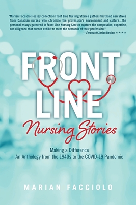 Front Line Nursing Stories: Making a Difference: An Anthology from the 1940s to the COVID-19 Pandemic By Marian Facciolo Cover Image