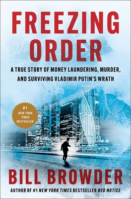 Cover Image for Freezing Order: A True Story of Money Laundering, Murder, and Surviving Vladimir Putin's Wrath