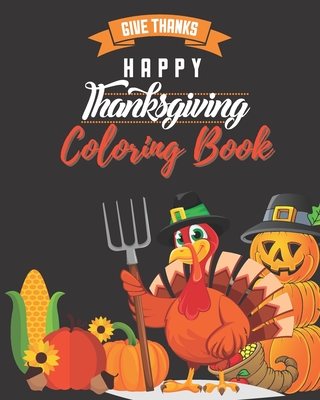 HAPPY Thanksgiving COLORING BOOK: 50 Thanksgiving coloring pages for kids, Celebrate Harvest, Fun and Easy Thanksgiving Coloring Pages for Kids Cover Image