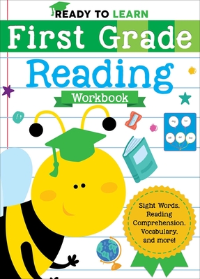 Ready to Learn: First Grade Reading Workbook: Sight Words, Reading Comprehension, Vocabulary, and More! Cover Image