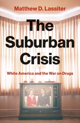 The Suburban Crisis: White America and the War on Drugs Cover Image