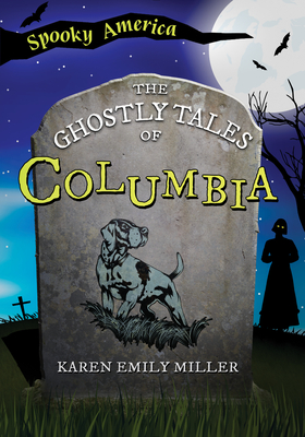 The Ghostly Tales of Columbia (Spooky America)