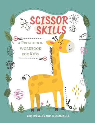Scissor Skills: Preschool Workbook for Kids - A Fun Cutting