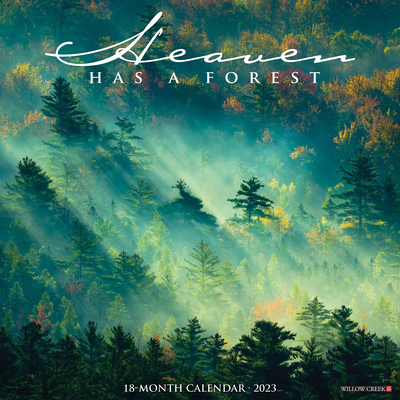 Heaven Has a Forest 2023 Wall Calendar By Willow Creek Press Cover Image