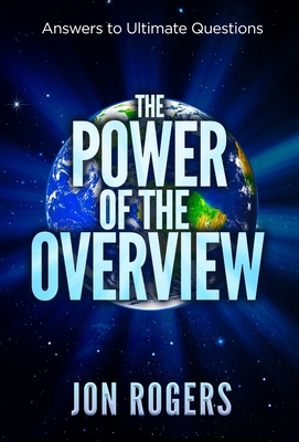 The POWER of the OVERVIEW: Answers to Ultimate Questions Cover Image