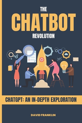 The Chatbot Revolution: ChatGPT: An In-Depth Exploration Cover Image