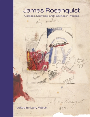 James Rosenquist: Collages, Drawings, and Paintings in Process (Sketchbooks #3)