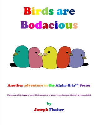 Birds Are Bodacious By Joseph Fischer Cover Image