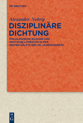 Disziplinäre Dichtung (Quellen Und Forschungen Zur Literatur- Und Kulturgeschichte #77) By Alexander Nebrig Cover Image