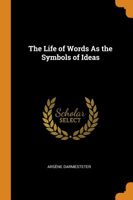 The Life of Words as the Symbols of Ideas