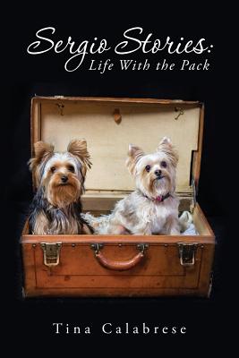 Sergio Stories: Life With the Pack By Tina Calabrese Cover Image