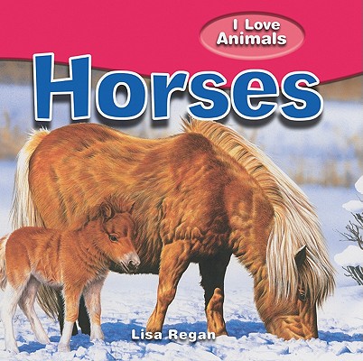 Horses (I Love Animals) By Lisa Regan, Ian Jackson (Illustrator) Cover Image